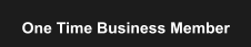 One Time Business Member